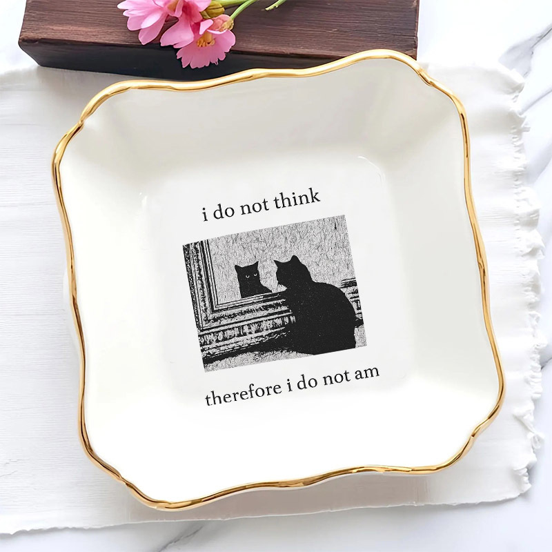 Ceramic Trinket Dish - 1pc I Do Not Think Therefore