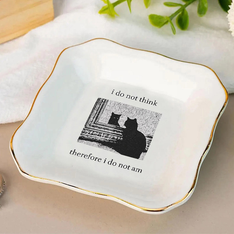 1pc I Do Not Think Therefore I - đánh giá và giá Ceramic Trinket Dish
